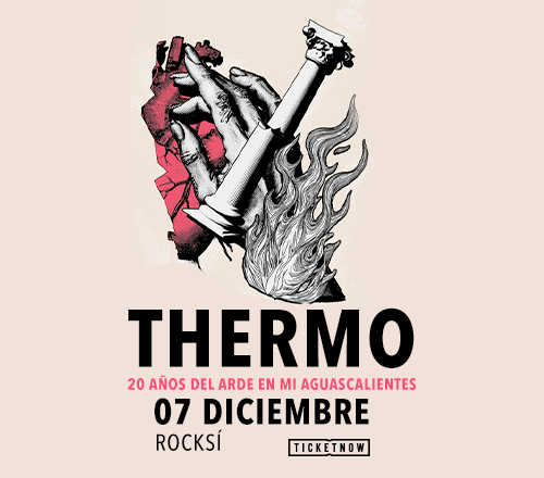 THERMO 20 AÑOS DEL ARDE EN MI AGUASCALIENTES